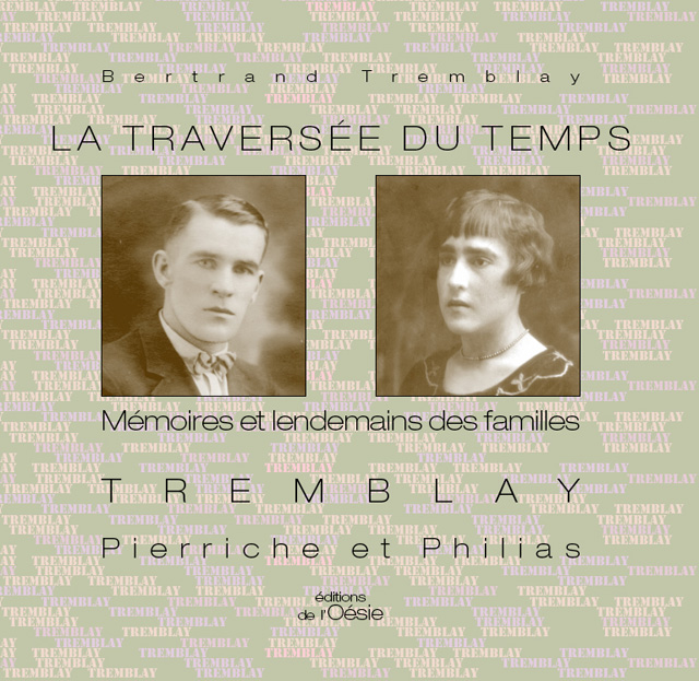 Bertrand Tremblay, couverture du livre "La traversée du temps, Mémoires et lendemains des familles Tremblay Pierriche et Philias", © Bertrand Tremblay 2013